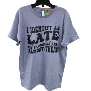 New Hand Printed Womens 4XL I Identify As Late Pronouns Are Almost There T Shirt